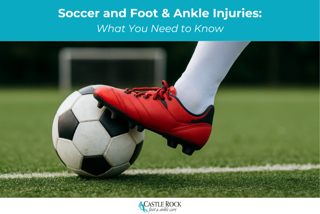 Soccer and Foot & Ankle Injuries: What You Need to Know