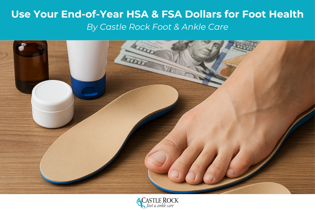 Use Your End-of-Year HSA & FSA Dollars for Foot Health